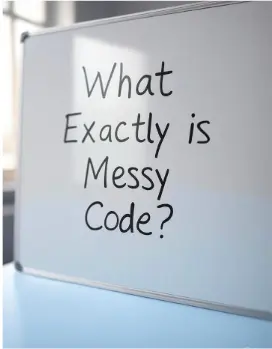 What Exactly is Messy Code?